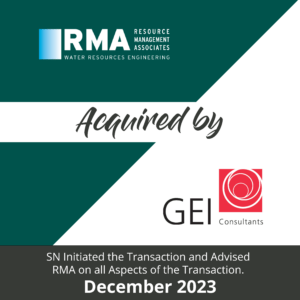 Engineering Acquisition Resource Management Associates (RMA) Acquired by GEI Consultants SN Initiated the Transaction and Advised RMA on all Aspects of the Transaction. December 2023