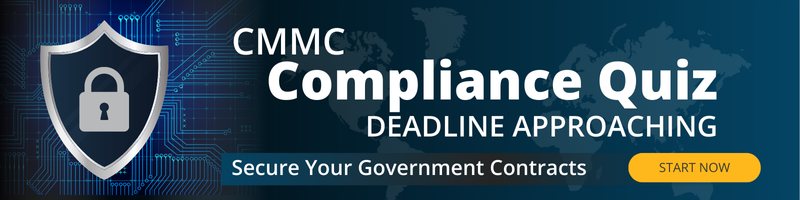 Banner with a shield and padlock icon, text reads “CMMC Compliance Quiz Deadline Approaching. Secure Your Government Contracts.” Button says “START NOW.” Blue circuit background and world map outline.
