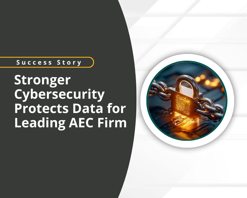 Graphic with the title "Success Story: Stronger Cybersecurity Protects Data for Leading AEC Firm," next to an image of a padlock on a computer circuit board, and a "Read More" button.