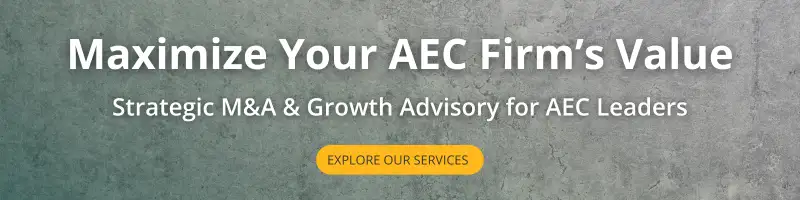 Text graphic with a gray textured background reads: "Maximize Your AEC Firm’s Value. Strategic M&A & Growth Advisory for AEC Leaders." Below, a yellow button says "Explore Our Services.