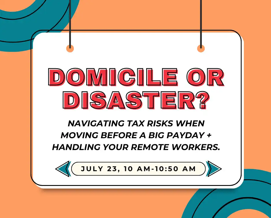 A sign with bold text reads: "Domicile or Disaster? Navigating tax risks when moving before a big payday + handling your remote workers." Event date: July 23, 10 AM–10:50 AM. Blue rings decorate an orange background.