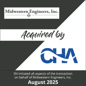 Graphic showing 'Midwestern Engineers, Inc.' acquired by 'CHA.' Text below reads: 'SN initiated all aspects of the transaction on behalf of Midwestern Engineers, Inc. August 2025.'.