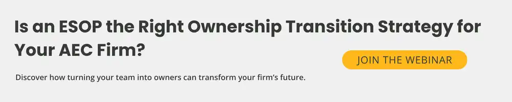 Image with the text: “Is an ESOP the Right Ownership Transition Strategy for Your AEC Firm?” and a yellow button labeled “Join the Webinar.” Subtext: “Discover how turning your team into owners can transform your firm’s future.”.