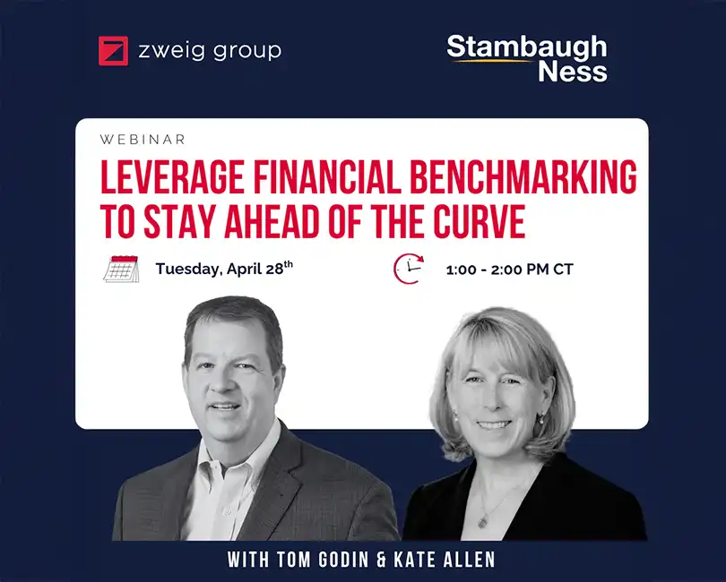 Stambaugh Ness and Zweig Group webinar: Leverage Financial Benchmarking to Stay Ahead of the Curve with Tom Godin and Kate Allen. April 28th.